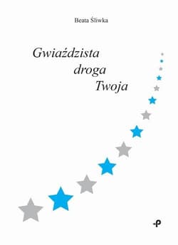 Gwiaździsta droga Twoja - Beata Śliwka