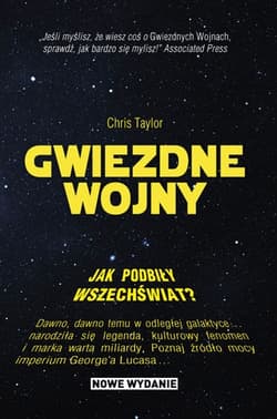 Gwiezdne wojny. Jak podbiły wszechświat? - Chris Taylor