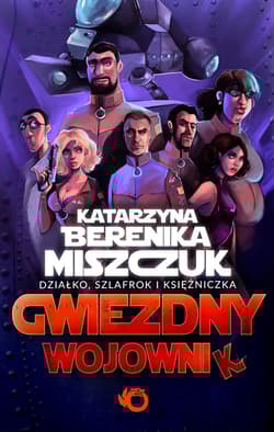 Gwiezdny Wojownik Tom 1: Działko, szlafrok i księżniczka - Katarzyna Berenika Miszczuk