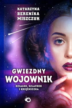 Gwiezdny wojownik Tom 1 Działko, szlafrok  i księżniczka - Katarzyna Berenika Miszczuk