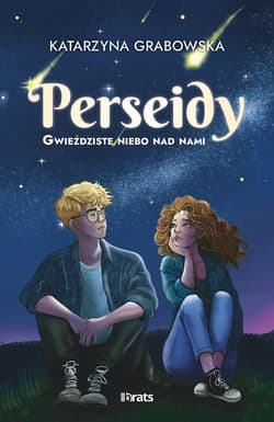 Gwieździste niebo nad nami. Tom 1: Perseidy Perseidy - Katarzyna Grabowska