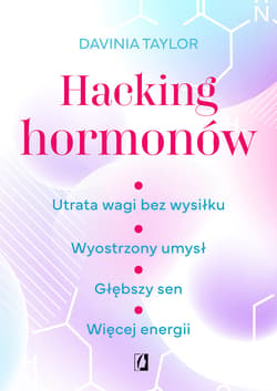 Hacking hormonów. Utrata wagi bez wysiłku. Wyostrzony umysł. Głębszy sen. Więcej energii - ebook - Davinia Taylor