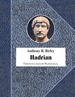 Hadrian. Cesarz niestrudzony wyd. 2 - Anthony R. Birley
