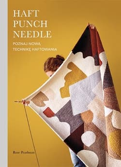 Haft Punch Needle. Poznaj nową technikę haftowania - Rose Pearlman