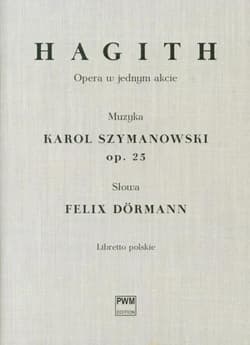 Hagith. Opera w jednym akcie, libretto polskie - Felix Dormann, Karol Szymanowski