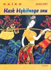 Haiku. Blask błękitnego snu - Bury Maria