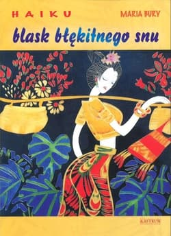 Haiku. Blask błękitnego snu - Bury Maria