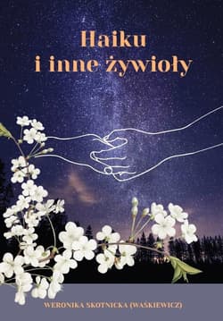 Haiku i inne żywioły - Skotnicka (Waśkiewicz) Weronika