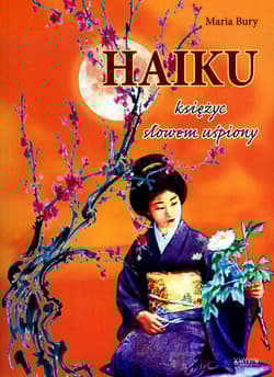 Haiku Księżyc słowem uśpiony - Bury Maria