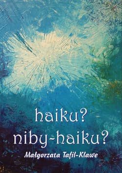 haiku niby-haiku? - Małgorzata Tafil-Klawe