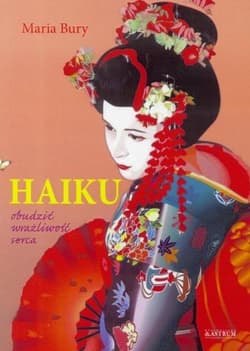 Haiku obudzić wrażliwość serca - Bury Maria