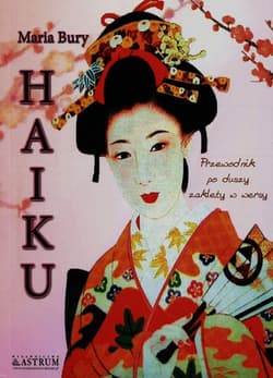 Haiku Przewodnik po duszy zaklęty w wersy - Bury Maria