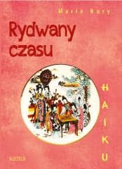 Haiku. Rydwany czasu - Bury Maria
