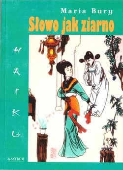 Haiku Słowo jak ziarno Tomik poetycki - Bury Maria