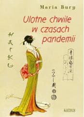 Haiku. Ulotne chwile w czasach pandemii - Bury Maria