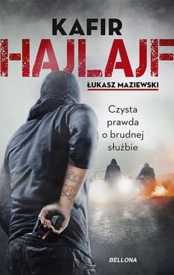 Hajlajf. Czysta prawda o brudnej służbie - Maziewski Łukasz