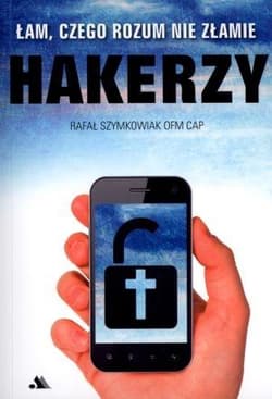 Hakerzy Łam czego rozum nie złamie