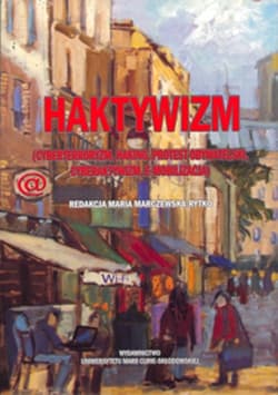 Haktywizm (cyberterroryzm, haking, protest obywatelski, cyberaktywizm, e-mobilizacja)