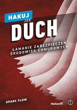 Hakuj jak duch. Łamanie zabezpieczeń środowisk chmurowych - Sparc Flow
