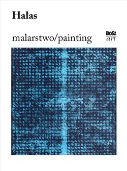 Hałas. Malarstwo - Kozakowska-Zaucha Urszula