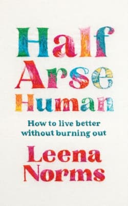 Half-Arse Human. How to live better without burning out wer. angielska