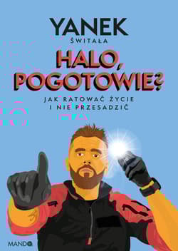 Halo pogotowie? Jak ratować życie i nie przesadzić - Yanek Świtała
