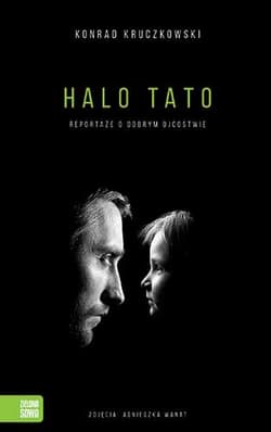 Halo Tato Reportaże o dobrym ojcostwie