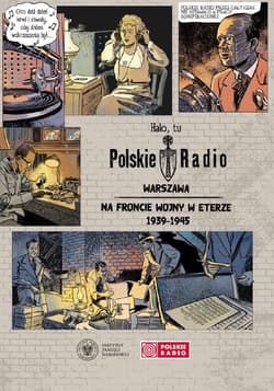 Halo, tu Polskie Radio Warszawa. Na froncie wojny w eterze 1939-1945 - Praca zbiorowa