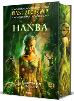 Hańba. Słowiańskie Światy. Piast Zdobywca. Tom 4 - Krzysztof Jagiełło