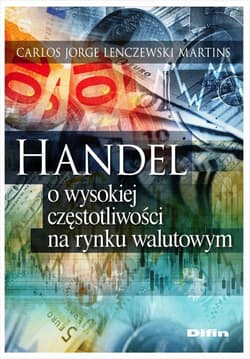 Handel o wysokiej częstotliwości na rynku walutowym - Lenczewski Martins Carlos Jorge
