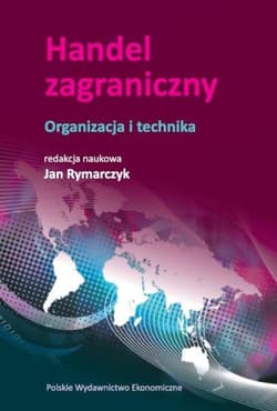 Handel zagraniczny. Organizacja i technika - Jan Rymarczyk