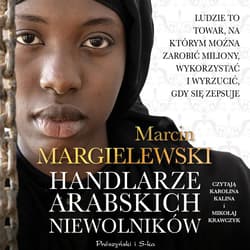 Handlarze arabskich niewolników - audiobook - Marcin Margielewski