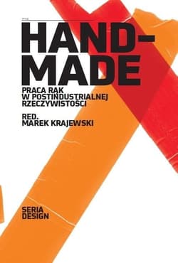 Handmade Praca rąk w postindustrialnej rzeczywistości - Krzysztof Bondyra, Sławomir Budaj, Anna Weronika