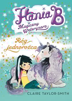 Hania B Magiczny Weterynarz Róg Jednorożca - Claire Taylor-Smith