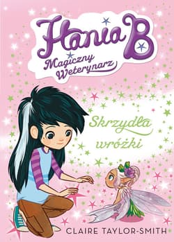 Hania B. Magiczny weterynarz Skrzydła wróżki - Claire Taylor-Smith