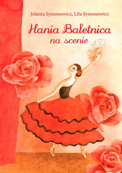 Hania Baletnica na scenie - ebook - Symonowicz Jolanta, Symonowicz Lila