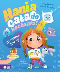 Hania cała do kochania! Królewna Emocji - Magdalena Kilian-Antoine