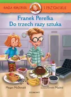 Hania Humorek i przyjaciele Franek Perełka Do trzech razy sztuka - McDonald Megan