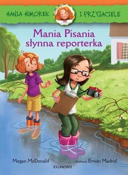 Hania Humorek i Przyjaciele Mania Pisania słynna reporterka