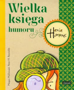 Hania Humorek Wielka księga humoru - Peter H. Reynolds, McDonald Megan