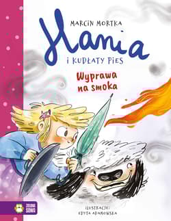 Hania i Kudłaty Pies Wyprawa na smoka - Marcin Mortka