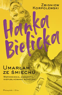 Hanka Bielicka. Umarłam ze śmiechu - ebook - Zbigniew Korpolewski