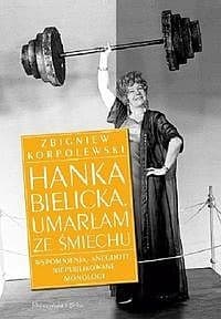 Hanka Bielicka. Umarłam ze śmiechu - ebook - Zbigniew Korpolewski