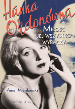 Hanka Ordonówna. Miłość jej wszystko wybaczy - ebook - Anna Mieszkowska