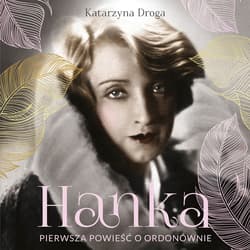 Hanka. Pierwsza powieść o Ordonównie - audiobook