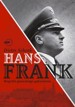 Hans Frank. Biografia generalnego gubernatora - Dieter Schenk