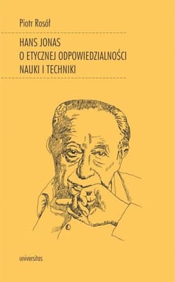 Hans Jonas o etycznej odpowiedzialności nauki i techniki - Piotr Rosół