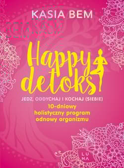 Happy detoks Jedz. oddychaj i kochaj (siebie) - Kasia Bem