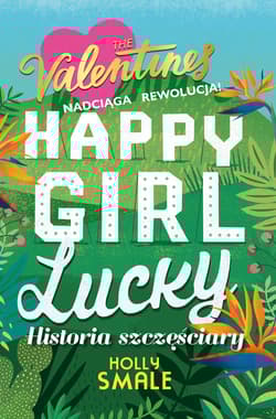 Happy Girl Lucky Historia szczęściary - Holly Smale
