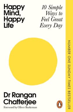 Happy Mind, Happy Life - Rangan  Chatterjee